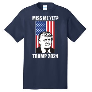 Miss Me Yet? Trump 2024 USA American Flag Tall T-Shirt