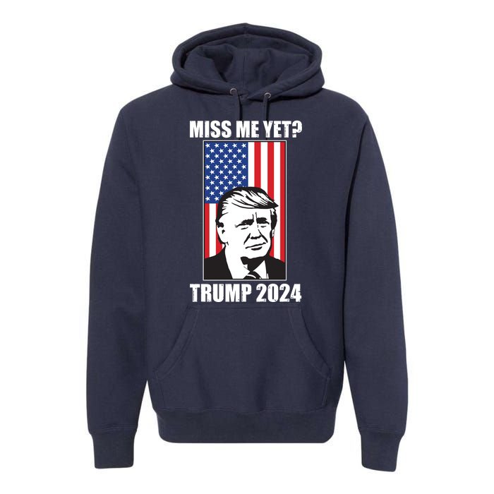 Miss Me Yet? Trump 2024 USA American Flag Premium Hoodie