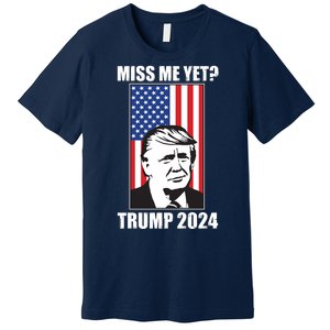 Miss Me Yet? Trump 2024 USA American Flag Premium T-Shirt