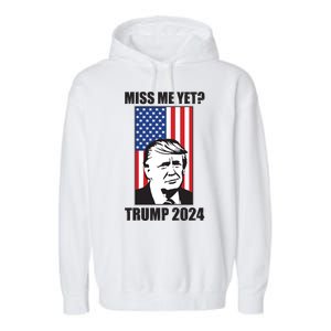 Miss Me Yet? Trump 2024 USA American Flag Garment-Dyed Fleece Hoodie