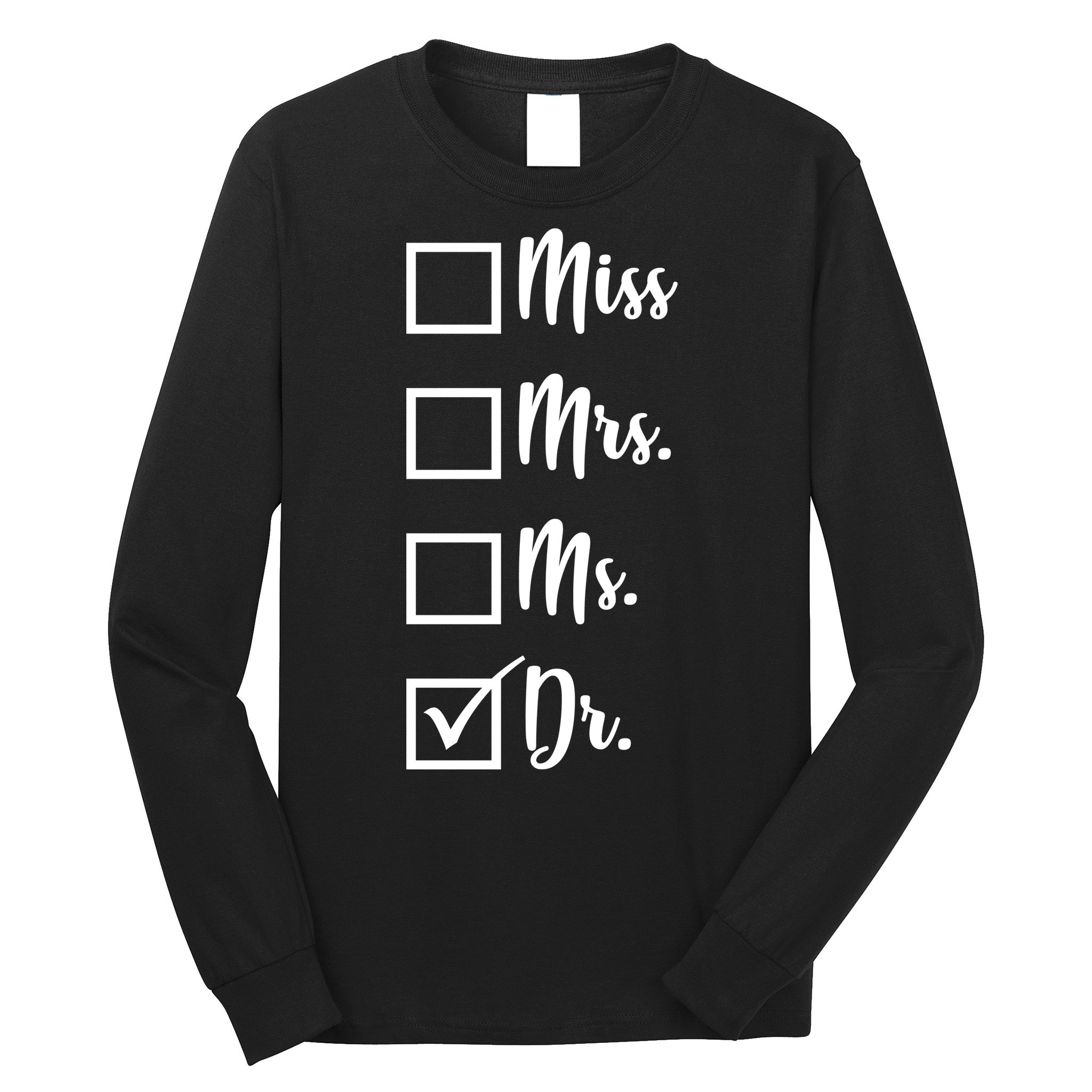 Miss Mrs Ms Dr Long Sleeve Shirt