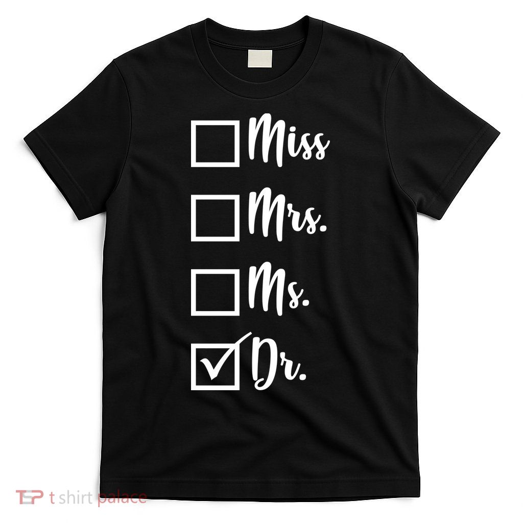 Miss Mrs Ms Dr T-Shirt