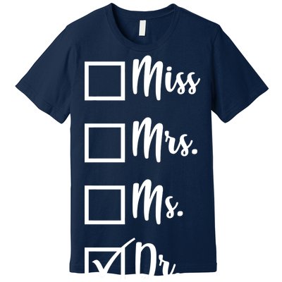 Miss Mrs Ms Dr Premium T-Shirt