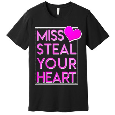 Miss Steal Your Heart Valentines Day Premium T-Shirt