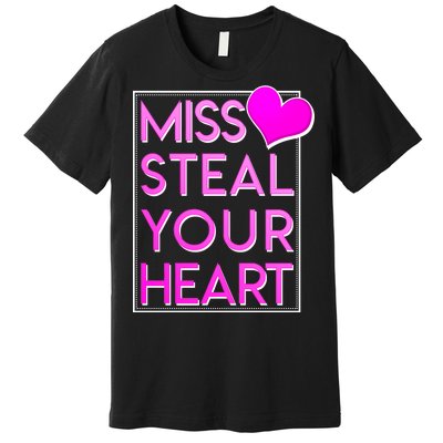 Miss Steal Your Heart Valentines Day Premium T-Shirt