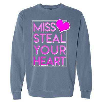 Miss Steal Your Heart Valentines Day Garment-Dyed Sweatshirt