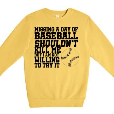 Missing A Day Of Baseball  Premium Crewneck Sweatshirt