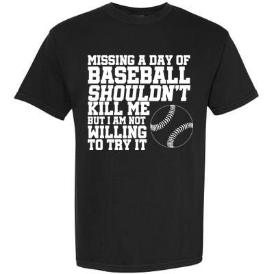 Missing A Day Of Baseball  Garment-Dyed Heavyweight T-Shirt
