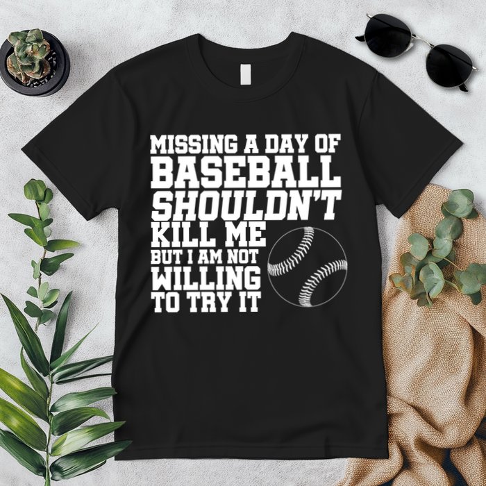 Missing A Day Of Baseball  Premium T-Shirt