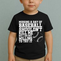 Missing A Day Of Baseball  Toddler T-Shirt