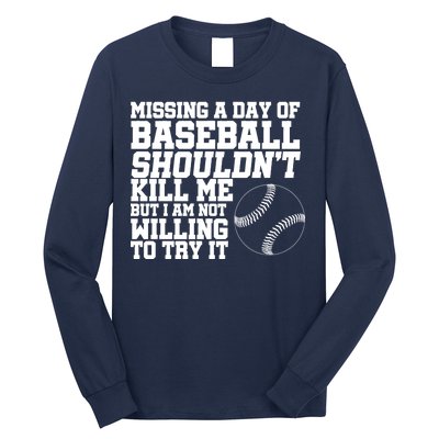 Missing A Day Of Baseball  Long Sleeve Shirt