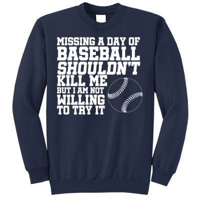 Missing A Day Of Baseball  Sweatshirt