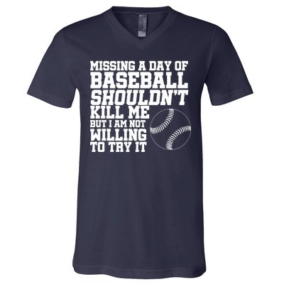 Missing A Day Of Baseball  V-Neck T-Shirt