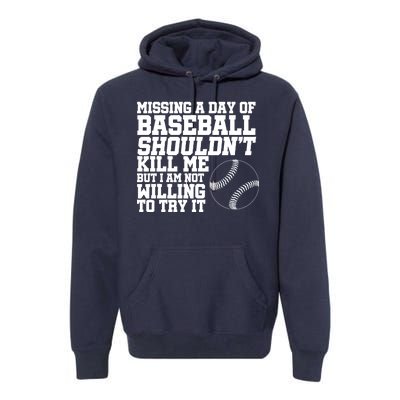 Missing A Day Of Baseball  Premium Hoodie