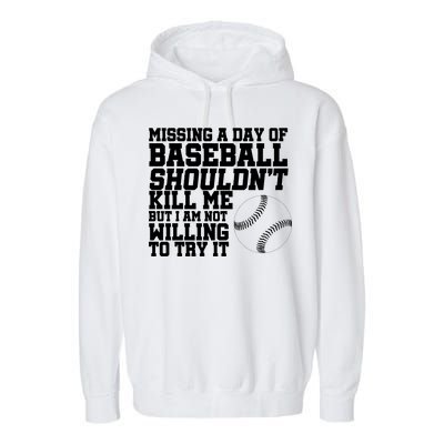 Missing A Day Of Baseball  Garment-Dyed Fleece Hoodie