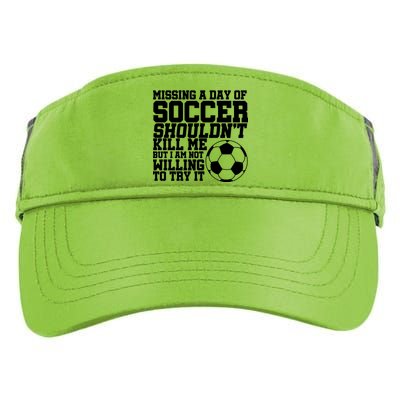 Missing A Day Of Soccer Shouldn't Kill Me Adult Drive Performance Visor