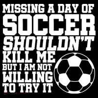 Missing A Day Of Soccer Shouldn't Kill Me Flexfit Unipanel Trucker Cap