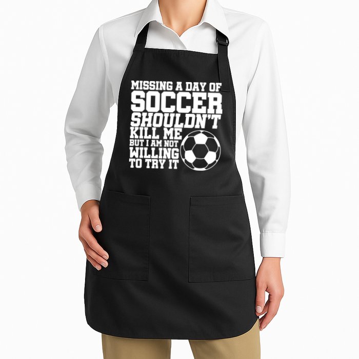 Missing A Day Of Soccer Shouldn't Kill Me Apron