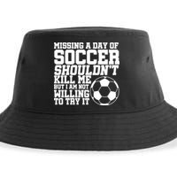 Missing A Day Of Soccer Shouldn't Kill Me Sustainable Bucket Hat