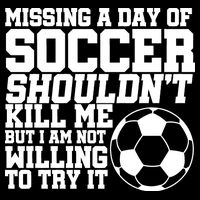 Missing A Day Of Soccer Shouldn't Kill Me Button