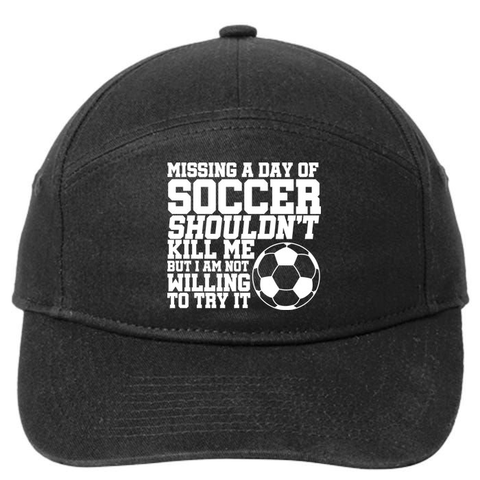 Missing A Day Of Soccer Shouldn't Kill Me 7-Panel Snapback Hat