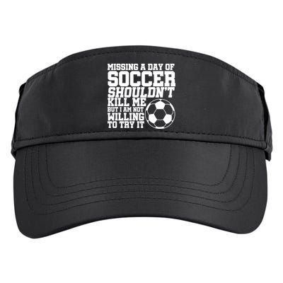 Missing A Day Of Soccer Shouldn't Kill Me Adult Drive Performance Visor