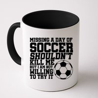 Missing A Day Of Soccer Shouldn't Kill Me Mug