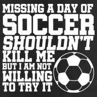 Missing A Day Of Soccer Shouldn't Kill Me Beanie