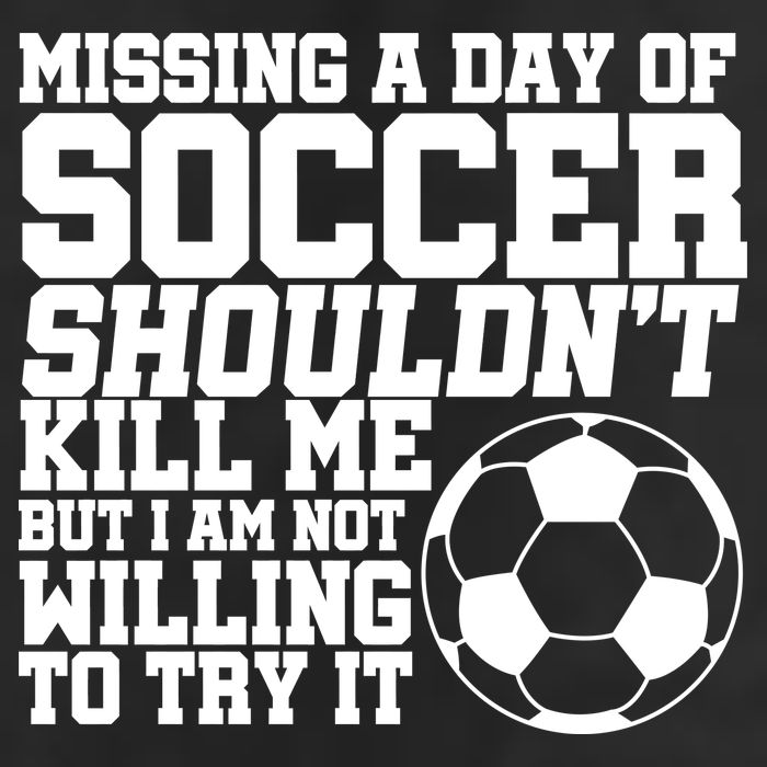 Missing A Day Of Soccer Shouldn't Kill Me Beanie