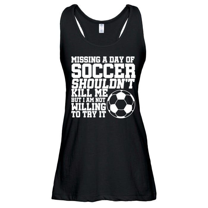 Missing A Day Of Soccer Shouldn't Kill Me Ladies Essential Flowy Tank
