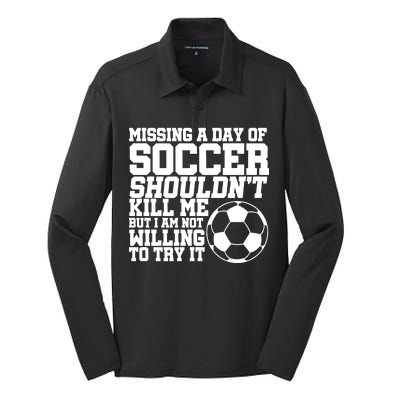 Missing A Day Of Soccer Shouldn't Kill Me Silk Touch Performance Long Sleeve Polo