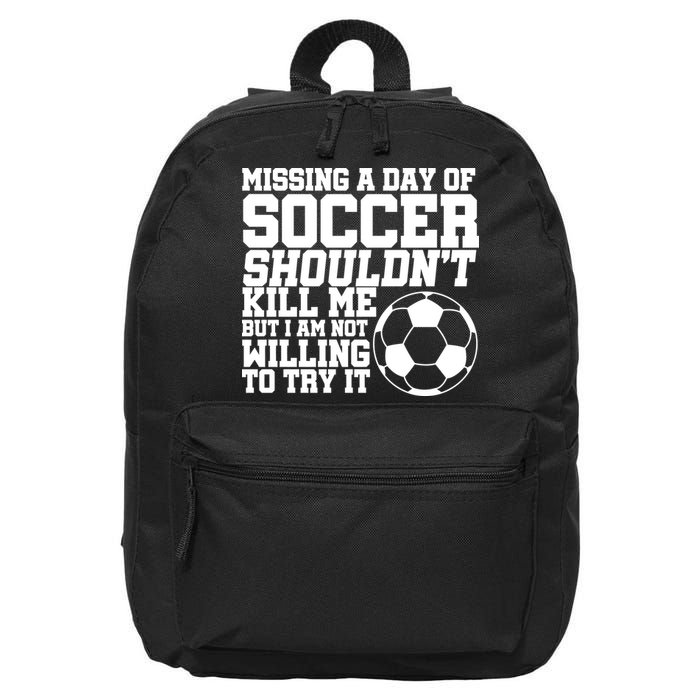 Missing A Day Of Soccer Shouldn't Kill Me 16 in Basic Backpack