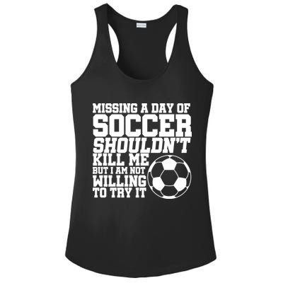 Missing A Day Of Soccer Shouldn't Kill Me Ladies PosiCharge Competitor Racerback Tank