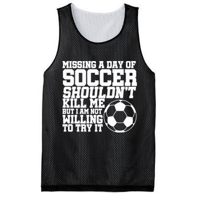 Missing A Day Of Soccer Shouldn't Kill Me Mesh Reversible Basketball Jersey Tank
