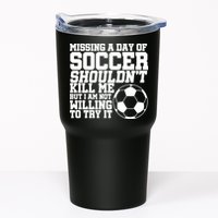 Missing A Day Of Soccer Shouldn't Kill Me Tumbler