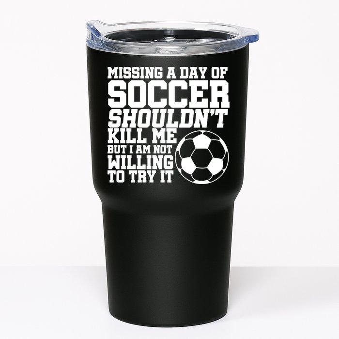 Missing A Day Of Soccer Shouldn't Kill Me Tumbler