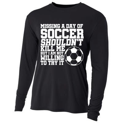 Missing A Day Of Soccer Shouldn't Kill Me Cooling Performance Long Sleeve Crew