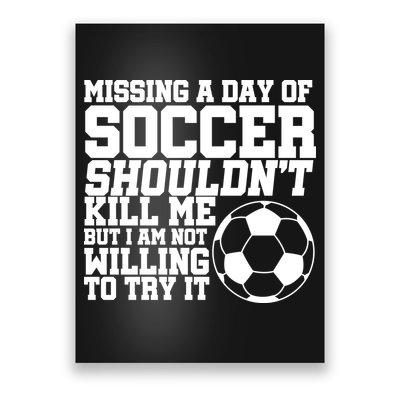 Missing A Day Of Soccer Shouldn't Kill Me Poster
