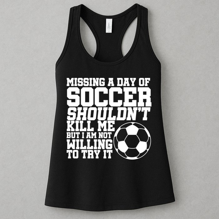 Missing A Day Of Soccer Shouldn't Kill Me Womens Tank Top