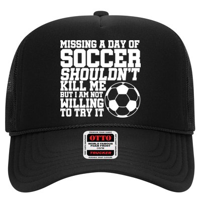 Missing A Day Of Soccer Shouldn't Kill Me Trucker Hat