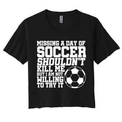 Missing A Day Of Soccer Shouldn't Kill Me Crop Top
