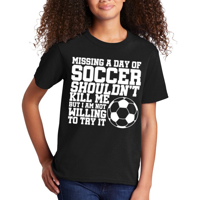 Missing A Day Of Soccer Shouldn't Kill Me Kids T-Shirt