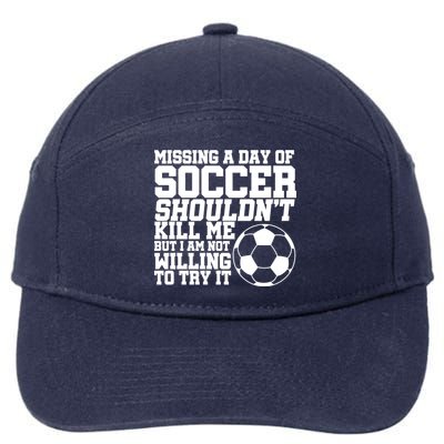 Missing A Day Of Soccer Shouldn't Kill Me 7-Panel Snapback Hat