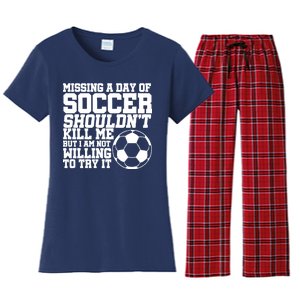 Missing A Day Of Soccer Shouldn't Kill Me Women's Flannel Pajama Set