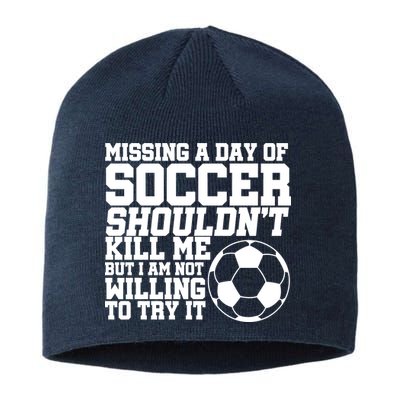 Missing A Day Of Soccer Shouldn't Kill Me Sustainable Beanie