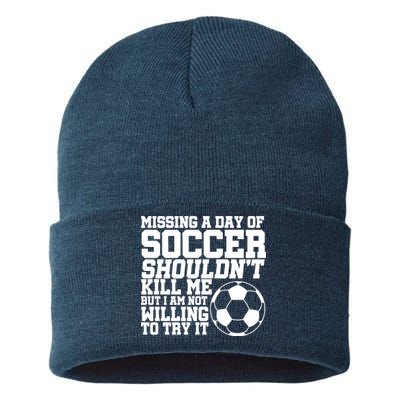 Missing A Day Of Soccer Shouldn't Kill Me Sustainable Knit Beanie