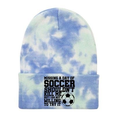 Missing A Day Of Soccer Shouldn't Kill Me Tie Dye 12in Knit Beanie