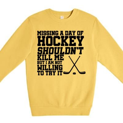 Missing Hockey Shouldn't Kill Me Premium Crewneck Sweatshirt