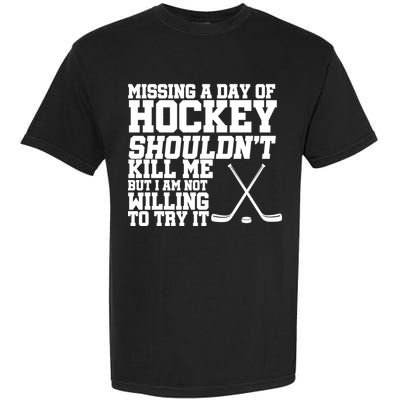 Missing Hockey Shouldn't Kill Me Garment-Dyed Heavyweight T-Shirt