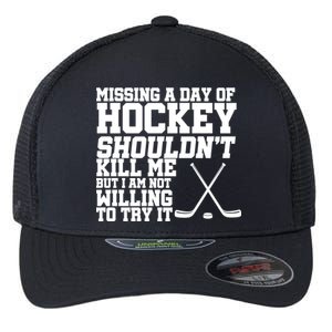 Missing Hockey Shouldn't Kill Me Flexfit Unipanel Trucker Cap